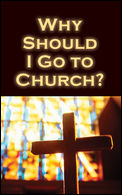 ''Why Should I Go To Church?''